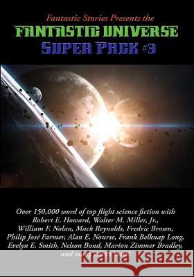 Fantastic Stories Presents the Fantastic Universe Super Pack #3 E Robert Howard, M Walter Miller, Jr, Marion Zimmer Bradley 9781515410621 Positronic Publishing