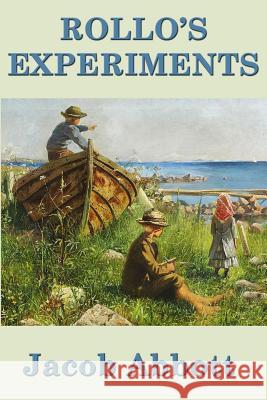 Rollo's Experiments Jacob Abbott 9781515417521 SMK Books