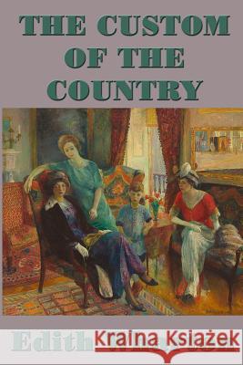 The Custom of the Country E W 9781515417644 SMK Books