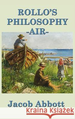 Rollo's Philosophy - Air Jacob Abbott 9781515420231 SMK Books