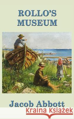 Rollo's Museum Jacob Abbott 9781515420248 SMK Books