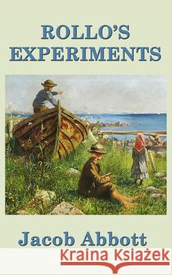 Rollo's Experiments Jacob Abbott 9781515420255 SMK Books