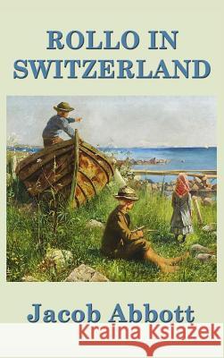 Rollo in Switzerland Jacob Abbott 9781515420293 SMK Books