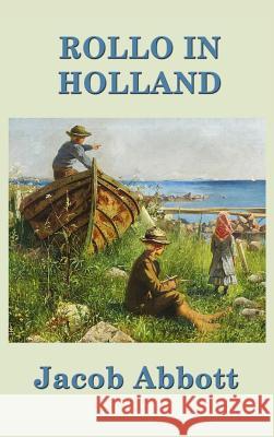 Rollo in Holland Jacob Abbott 9781515420361 SMK Books