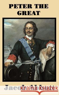 Peter the Great Jacob Abbott 9781515420460 SMK Books