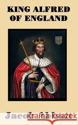 King Alfred of England Jacob Abbott 9781515420545 SMK Books