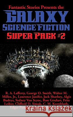 Fantastic Stories Presents the Galaxy Science Fiction Super Pack #2 R a Lafferty 9781515421009 Positronic Publishing