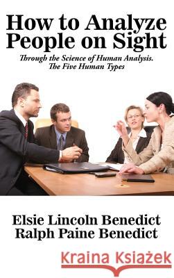 How to Analyze People on Sight Elsie Lincoln Benedict 9781515421092