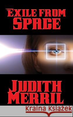 Exile from Space Judith Merril 9781515421160 Positronic Publishing
