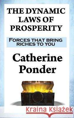 The Dynamic Laws of Prosperity: Forces that bring riches to you Catherine Ponder 9781515421214