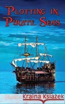 Plotting in Pirate Seas Francis Rolt-Wheeler 9781515422426