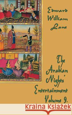 The Arabian Nights' Entertainment Volume 9 William Lane Edward 9781515422525
