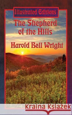 The Shepherd of the Hills (Illustrated Edition) Harold Bell Wright 9781515422785 Illustrated Books