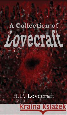 A Collection of Lovecraft H. P. Lovecraft 9781515423171 Black Curtain Press