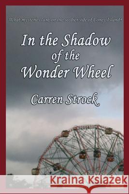 In the Shadow of the Wonder Wheel Carren Strock 9781515423546 Gray Rabbit Publishing
