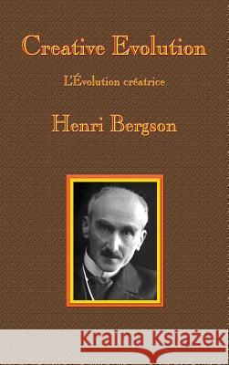 Creative Evolution Henri-Louis Bergson Arthur Mitchell 9781515423911