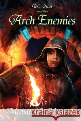 Terin Ostler and the Arch Enemies Michael A Ventrella 9781515424178