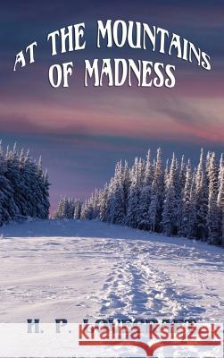 At the Mountains of Madness H. P. Lovecraft 9781515424451 Positronic Publishing