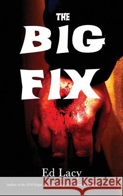 The Big Fix Ed Lacy 9781515424598 Black Curtain Press
