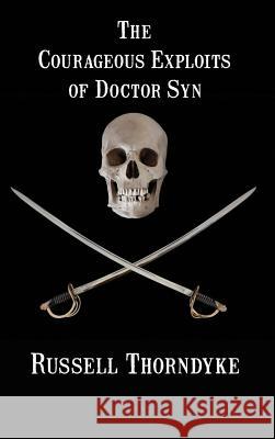 The Courageous Exploits of Doctor Syn Russell Thorndyke 9781515424604