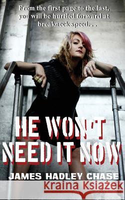 He Won't Need It Now James Hadley Chase 9781515425526