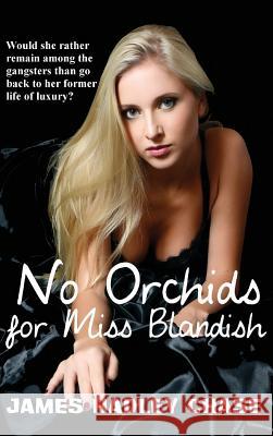 No Orchids for Miss Blandish James Hadley Chase 9781515425533 Black Curtain Press