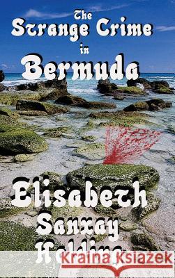 The Strange Crime in Bermuda Elisabeth Sanxay Holding 9781515425571