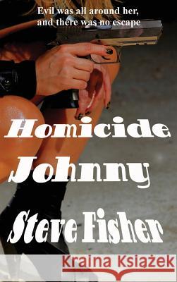 Homicide Johnny Steve Fisher 9781515425625 Black Curtain Press