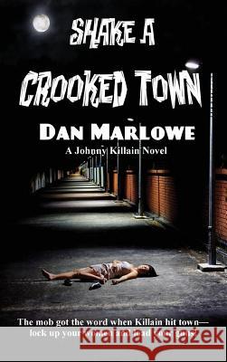 Shake a Crooked Town Dan Marlowe 9781515425670 Black Curtain Press
