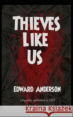 Thieves Like Us Edward Anderson 9781515425786 Black Curtain Press