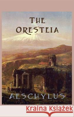 The Oresteia Aeschylus Aeschylus 9781515425878 SMK Books