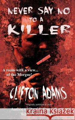Never Say No to a Killer Clifton Adams 9781515426134 Black Curtain Press