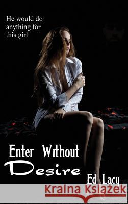 Enter Without Desire Ed Lacy 9781515426219 Black Curtain Press