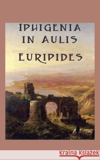 Iphigenia in Aulis Euripides 9781515426530