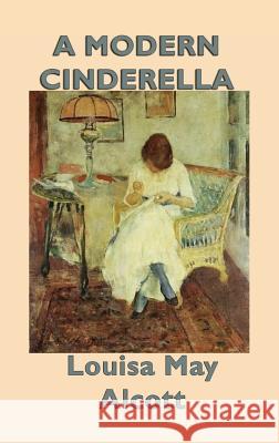 A Modern Cinderella Louisa May Alcott 9781515426714