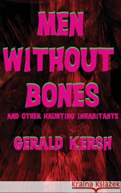 Men Without Bones and Other Haunting Inhabitants Gerald Kersh 9781515426738 Black Curtain Press