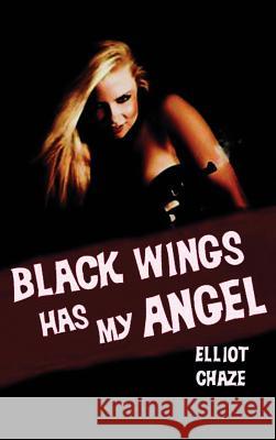 Black Wings Has My Angel Elliott Chaze 9781515426806