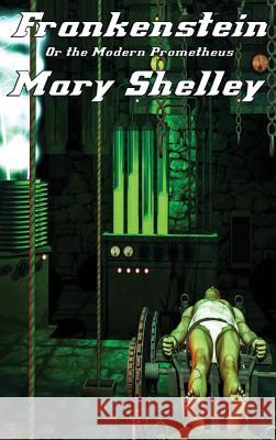 Frankenstein: Or the Modern Prometheus Mary Shelley 9781515426851 Wilder Publications