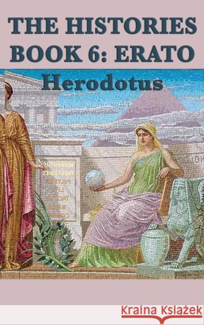 The Histories Book 6: Erato Herodotus Herodotus 9781515426974 SMK Books