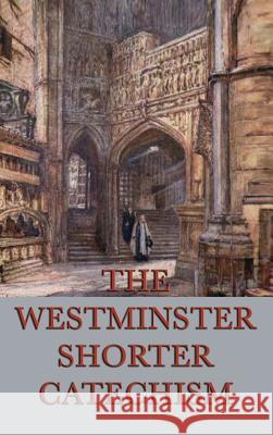 The Westminster Shorter Catechism Anonymous 9781515427063 SMK Books