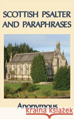 Scottish Psalter and Paraphrases Anonymous 9781515427155 SMK Books