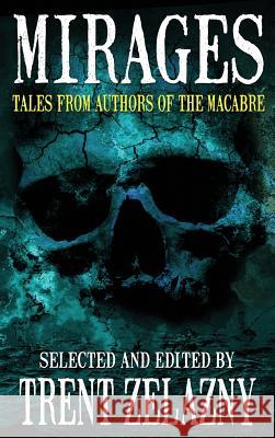 Mirages: Tales from Authors of the Macabre Tom Piccirilli 9781515427247 Black Curtain Press