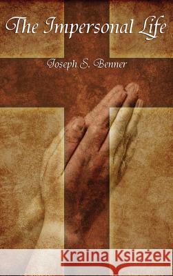 The Impersonal Life Joseph S Benner 9781515427377