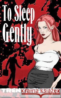 To Sleep Gently Trent Zelazny 9781515427407 Black Curtain Press