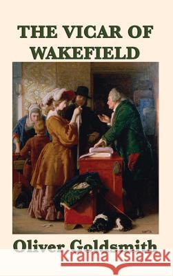 The Vicar of Wakefield Oliver Goldsmith 9781515427568