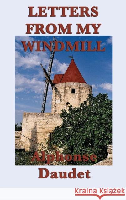 Letters from my Windmill Alphonse Daudet 9781515427636