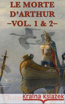 Le Morte D'Arthur -Vol. 1 & 2- Malory, Thomas 9781515427650 SMK Books