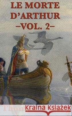 Le Morte D'Arthur -Vol. 2- Malory, Thomas 9781515427667 SMK Books