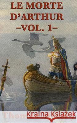 Le Morte D'Arthur -Vol. 1- Thomas Malory 9781515427674