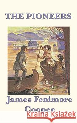 The Pioneers James Fenimore Cooper 9781515427964